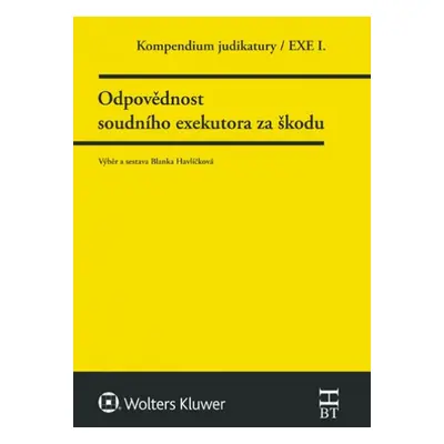 Kompendium judikatury Odpovědnost soudního exekutora za škodu - Blanka Havlíčková