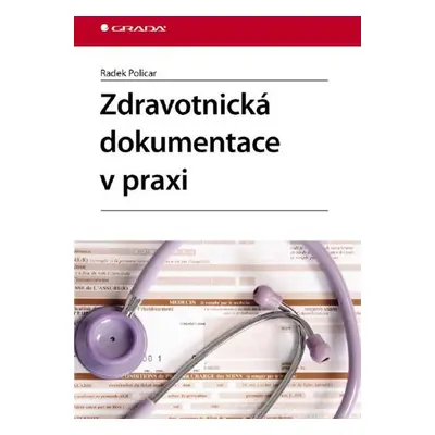 Zdravotnická dokumentace v praxi - Radek Policar