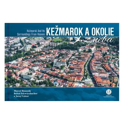 Kežmarok a okolie z neba - Bohuš Schwarzbacher