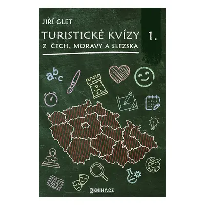 Turistické kvízy z Čech, Moravy a Slezska I. - Jiří Glet