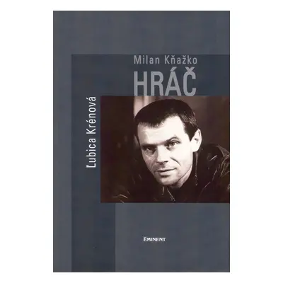 Milan Kňažko Hráč - Ľubica Krénová