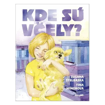 Kde sú včely? - Zuzana Štelbaská