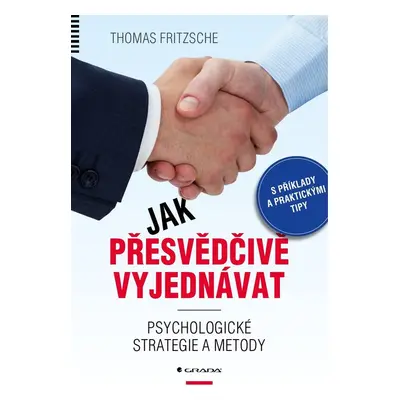 Jak přesvědčivě vyjednávat - Thomas Fritzsche