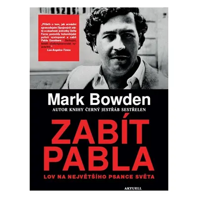 Zabít Pabla - Mark Bowden