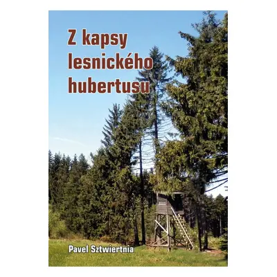 Z kapsy lesnického hubertusu - Pavel Sztwiertnia