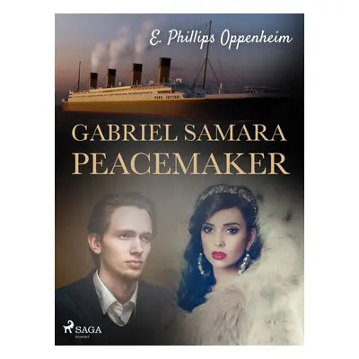 Gabriel Samara — Peacemaker - Edward Phillips Oppenheim