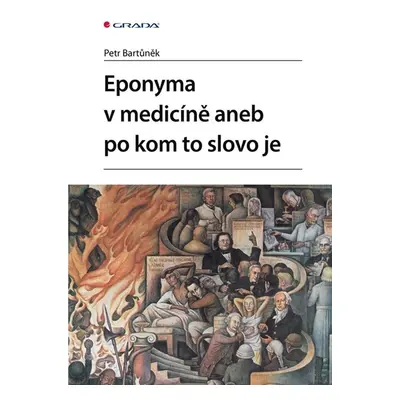 Eponyma v medicíně aneb po kom to slovo je - Petr Bartůněk