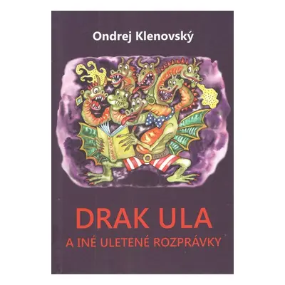 Drak Ula a iné uletené rozprávky - Ondrej Klenovský