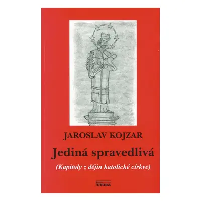 Jediná spravedlivá - Jaroslav Kojzar