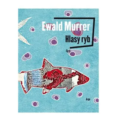 Hlasy ryb - Ewald Murrer