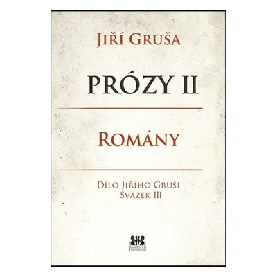 Prózy II Romány - Jiří Gruša