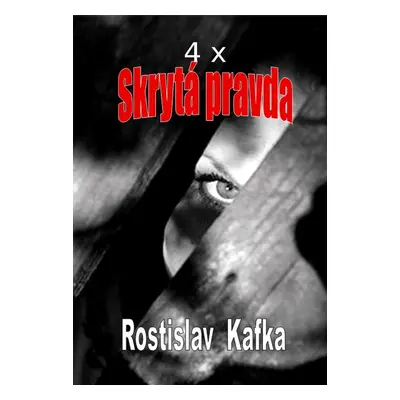 4x Skrytá pravda - Rostislav Kafka