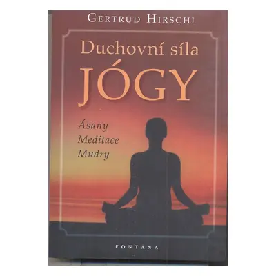 Duchovní síla jógy - Gertrud Hirschi