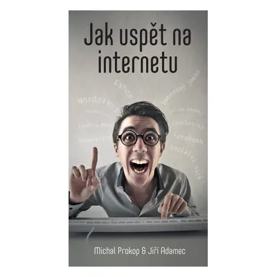 Jak uspět na internetu - Michal Prokop