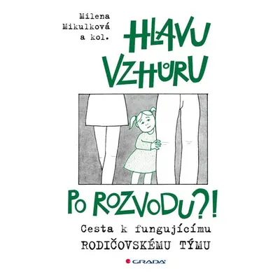 Hlavu vzhůru po rozvodu?! - Milena Mikulková