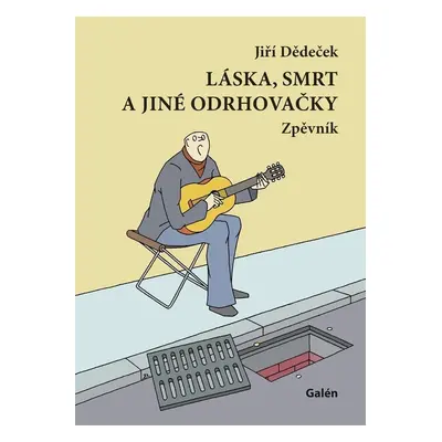 Láska, smrt a jiné odrhovačky - Jiří Dědeček