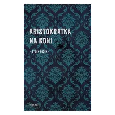 Aristokratka na koni - Evžen Boček