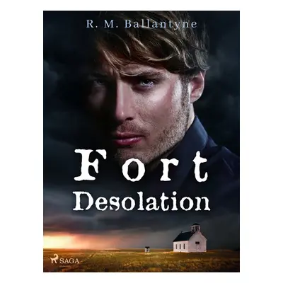 Fort Desolation - R. M. Ballantyne