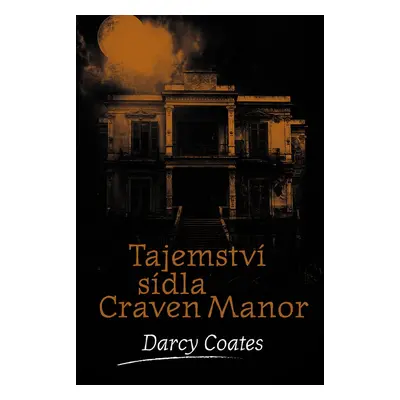 Tajemství sídla Craven Manor - Darcy Coates