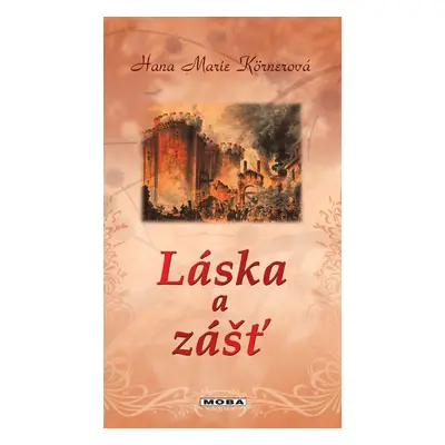 Láska a zášť - Hana Marie Körnerová