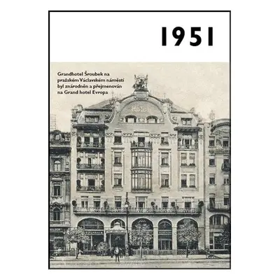 Jaké to tenkrát bylo aneb Co se stalo v roce, kdy jste se narodili 1951 - Autor Neuveden