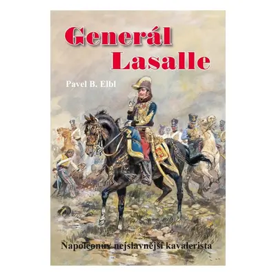 Generál Lasalle - Pavel B. Elbl