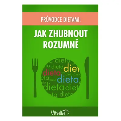 Průvodce dietami: Jak zhubnout rozumně - Vitalia.cz