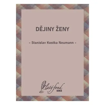 Dějiny ženy - Stanislav Kostka Neumann