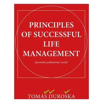 PRINCIPLES OF SUCCESSFUL LIFE MANAGEMENT - Tomáš Ďuroška