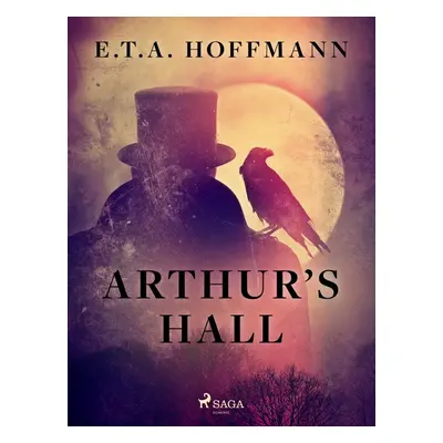 Arthur’s Hall - E.T.A. Hoffmann