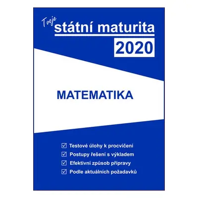 Tvoje státní maturita 2020 Matematika - Autor Neuveden