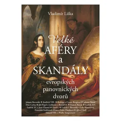 Velké aféry a skandály evropských panovnických dvorů - Vladimír Liška