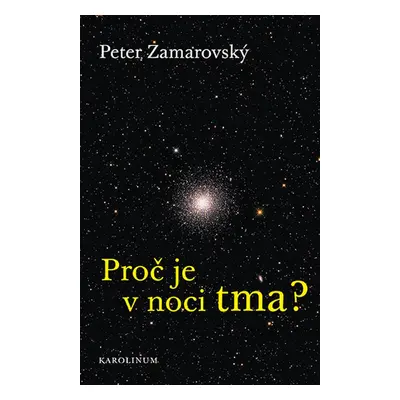 Proč je v noci tma? - Peter Zamarovský