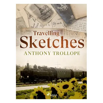 Travelling Sketches - Anthony Trollope