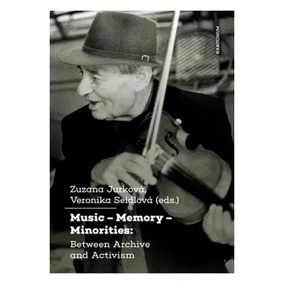 Music – Memory – Minorities: Between Archive and Activism - Veronika Seidlová