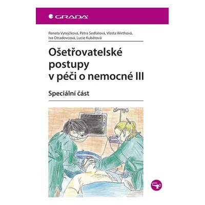 Ošetřovatelské postupy v péči o nemocné III - Lucie Kubátová