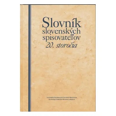 Slovník slovenských spisovateľov 20. storočia - Kolektív autorov