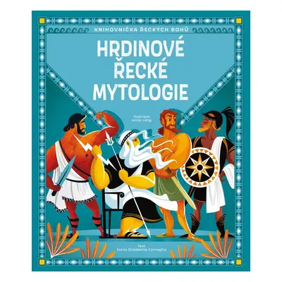 Hrdinové řecké mytologie - Sonia Elisabetta Carvaglia