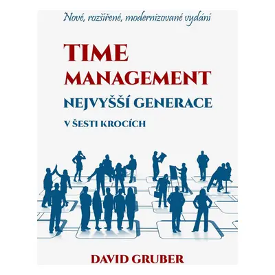 Time management nejvyšší generace v šesti krocích - David Gruber