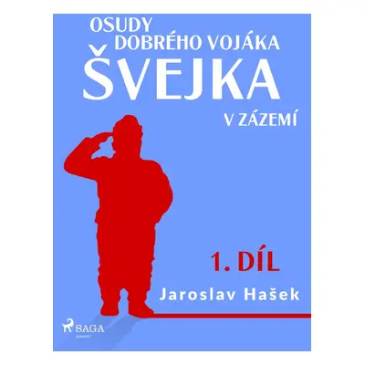 Osudy dobrého vojáka Švejka – V zázemí (1. díl) - Jaroslav Hašek