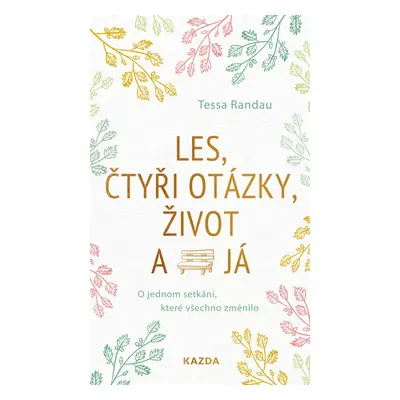 Les, čtyři otázky, život a já - Tessa Randau