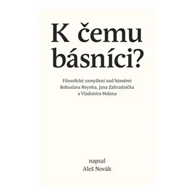 K čemu básníci? - Aleš Novák