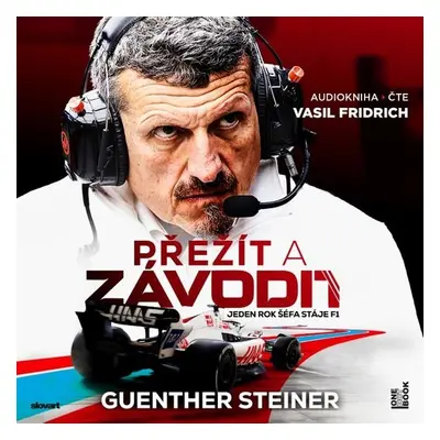 Přežít a závodit: Jeden rok šéfa stáje F1 - Guenther Steiner