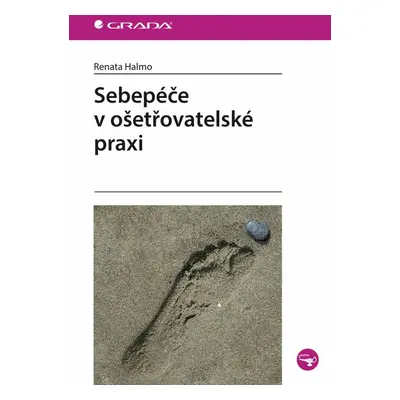 Sebepéče v ošetřovatelské praxi - Renata Halmo