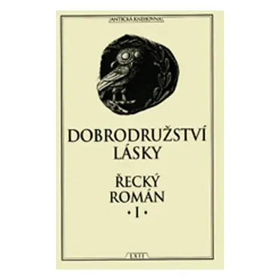 Dobrodružství lásky Řecký román I. - Autor Neuveden