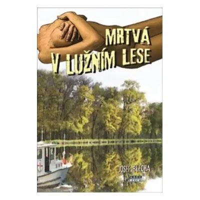 Mrtvá v lužním lese - Josef Blecha