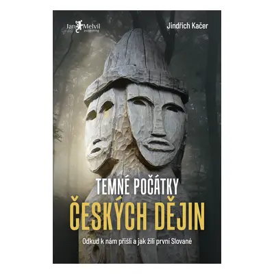 Temné počátky českých dějin - Jindřich Kačer