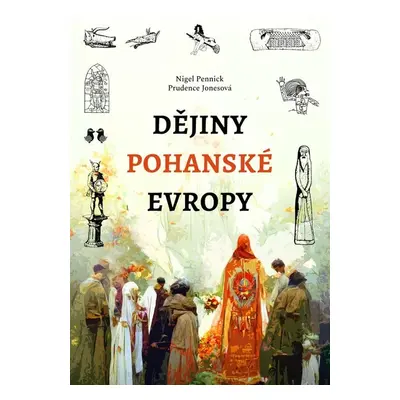 Dějiny pohanské Evropy - Nigel Pennick