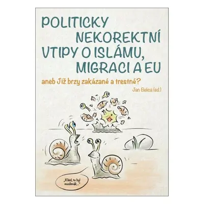 Politicky nekorektní vtipy o islámu, migraci a EU - Jan Belica