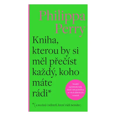 Kniha, kterou by si měl přečíst každý, koho máte rádi* - Philippa Perry